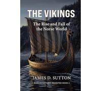 The Vikings: The Rise and Fall of the Norse World (World Cultures Revisited)