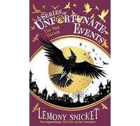 The Vile Village: New for 2024, the 25th anniversary collector’s edition of the 7th book in Lemony Snicket’s classic children’s mystery series (A Series of Unfortunate Events)