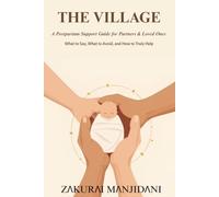 The Village: A Postpartum Support Guide for Partners & Loved Ones (A Big and Healthy Family)
