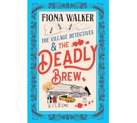The Village Detectives and the Deadly Brew: A BRAND NEW witty village mystery of sabotage, secrets and deadly deception