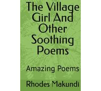 The Village Girl And Other Soothing Poems: Amazing Poems