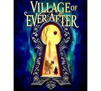 The Village of Ever After: Fairytales After Dark