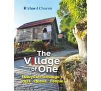 The Village of One: Essays on Trinbago’s Past, Places, People