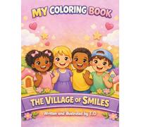 The Village of Smiles: A Beautiful Coloring and Story Book for Children - Inspiring Stories about Friendship, Kindness, and Emotions
