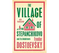 The Village of Stepanchikovo and Its Inhabitants: Newly Translated and Annotated