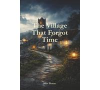 The Village That Forgot Time: A Novel of Memory, Time, and the Sea