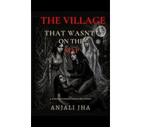 The Village That Wasn’t on the Map: A Supernatural Thriller Story: 1 (Concept fusion presents - Stories by Anjali)