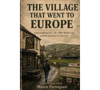 The Village that went to Europe: Llansantffraid FC, the 1996 Welsh Cup and the Journey to Chorzów