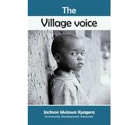 The Village Voice: Wisdom, Leadership, and Values for a Modern World.: 1 (Formation Over Information)