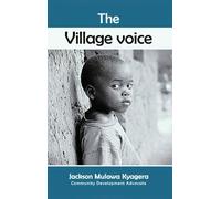 The Village Voice: Wisdom, Leadership, and Values for a Modern World.: 1 (Formation Over Information)