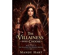 The Villainess Who Choose: Betrayal, and a Villainess Who Refuses to Die (The villainess who rewrote her fate)