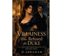 The Villainess Who Refused The Duke: A villainess reincarnation historical romance novel