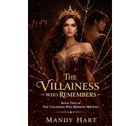 The Villainess Who Remember: A Fantasy Romance of Power, Betrayal, and a Villainess Who Refuses to Die (The villainess who rewrote her fate)