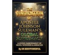 THE VINDICATION OF APOSTLE JOHNSON SULEMAN’S GLOBAL SUPREMACY