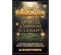 THE VINDICATION OF APOSTLE JOHNSON SULEMAN’S GLOBAL SUPREMACY