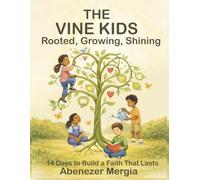 The Vine Kids: Rooted, Growing, Shining: 14 Days to Build a Faith That Lasts