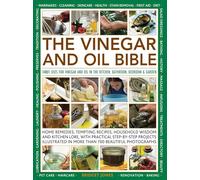 The Vinegar and Oil Bible: 1001 uses for vinegar and oil in the kitchen, bathroom, bedroom and garden