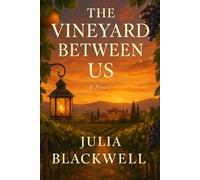 The Vineyard Between Us: A Small Town Romantic Comedy of Second Chances, Food & Wine, and Wedding Chaos: He tends the vines. She sweetens the truth. Love ferments under the lights.