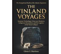 The Vinland Voyages: The Navigational Reality of the Atlantic Expansion: Sunstone Technology, L'Anse aux Meadows, Indigenous Encounters, and the ... the Norse Collapse (The Norse Reality Series)
