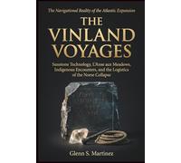 The Vinland Voyages: The Navigational Reality of the Atlantic Expansion: Sunstone Technology, L'Anse aux Meadows, Indigenous Encounters, and the ... the Norse Collapse (The Norse Reality Series)