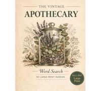 The Vintage Apothecary Word Search: Large Print Word Search for Adults & Seniors: Relaxing Nature Puzzles, Botanical Brain Games, and Stress Relief Activity Book