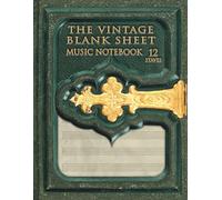 The Vintage Blank Sheet Music Notebook 12 Staves.: the perfect gift for all musicians who like to give an artistic look to their compositions. (creative composers)
