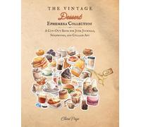 The Vintage Dessert Ephemera Collection: A Cut-Out Book for Junk Journals, Scrapbooks, and Collage Art