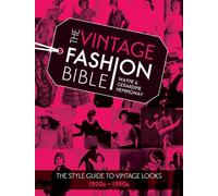 The Vintage Fashion Bible: The style guide to vintage looks 1920s -1990s