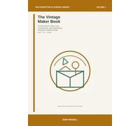 The Vintage Maker Book: 30 Old-School Crafts, Toys, Celebrations, and Adventures Rebuilt for Modern Kids (The Forgotten Playbook Library)