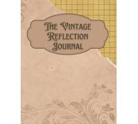 The Vintage Reflection Journal: A Timeless Space for Daily Gratitude