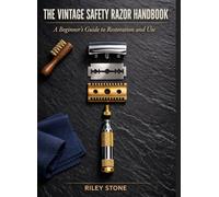 THE VINTAGE SAFETY RAZOR HANDBOOK: A Beginner's Guide to Restoration and Use