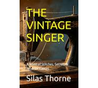 THE VINTAGE SINGER: A Novel of Stitches, Secrets & Second Chances (Keepsake Stories Series)
