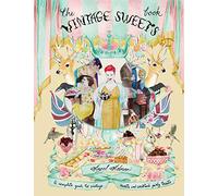 The Vintage Sweet Book: A Complete Guide to Vintage Sweets and Cocktail Party Treats