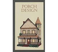 The Vintage Wood Works Book of Ideas for Porch Design