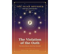 The Violation of the Oath: The Iliad of Homer, Book Four Decoded - A Verse-by-Verse Esoteric Reading in the Tradition of Neville Goddard