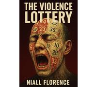 The Violence Lottery: When murder becomes entertainment, everyone buys a seat: A Psychological Horror Novel of Violence, Power, and Obsession