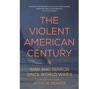 The Violent American Century: War and Terror Since World War II (Dispatch Books)