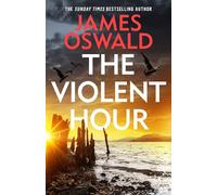 The Violent Hour: the new high-stakes thriller in the Sunday Times bestselling Inspector McLean series