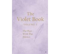 The Violet Book Volume 3: The Poet With The Silence: A quiet place for thoughts, verse, and reflection