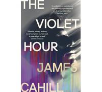 The Violet Hour: An utterly gripping story of love, art, ambition and lies