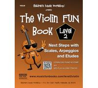 The Violin Fun Book Level 2: Next Steps with Scales, Arpeggios and Etudes (The Violin Fun Book Series for Violin, Viola, Cello and Bass)