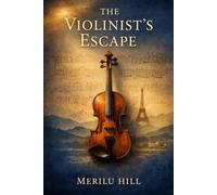 The Violinist’s Escape: A Novel of Courage, Faith, and Survival During World War II (The Watchmaker’s Legacy)