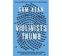 The Violinist's Thumb: And other extraordinary true stories as written by our DNA