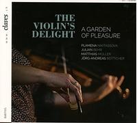 The Violin's delight, A garden of pleasure : Musique allemande virtuose pour violon du 17ème siècle. Nikitassova, Behr, Müller, Bötticher.