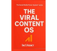 THE VIRAL CONTENT OS: The Complete Operating System for Creating Daily Content That Grows Your Audience on Every Platform