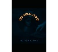 The viral curse: A dark and poetic short novel