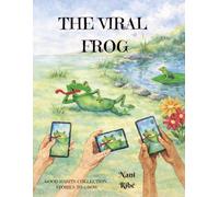 The Viral Frog: Story of a frog who becomes popular on social media but forgets what truly matters: family and friendship. (Good Habits Collection. Stories to Grow)