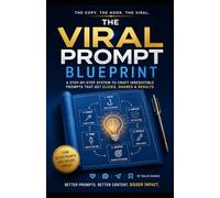 The Viral Prompt Blueprint: Most high-performing prompts book