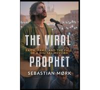 The Viral Prophet: Faith, Fame, and the Fall of a Digital Messiah