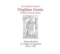 The Virgilian Cento de laudibus Christi: from the incunabula of Filippo Barbieri, Rome 1481 (Europe's unique and special incunabula)